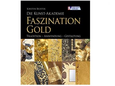 Die Kunst-Akademie-Buch: Faszination Gold von Kirsten Beuster, Hardcover, 112 Seiten mit 110 Fotos